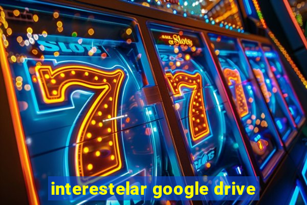 interestelar google drive